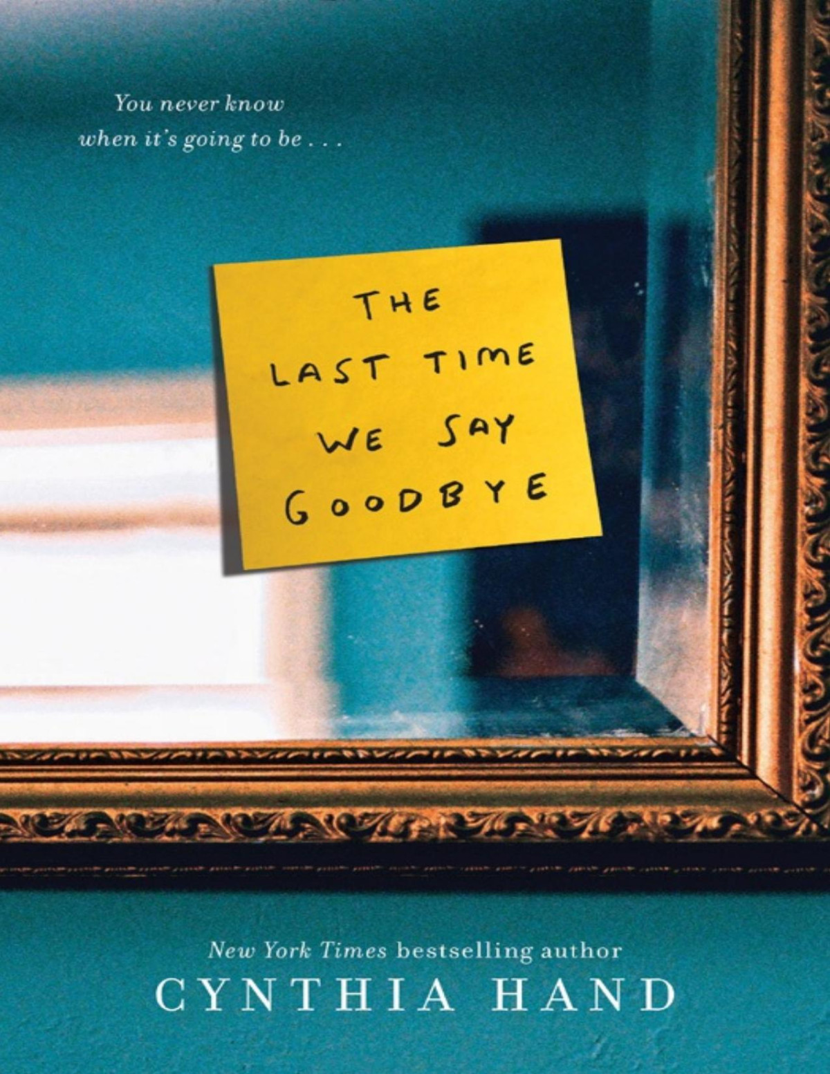 The Last Time We Say Goodbye Cynthia Hand