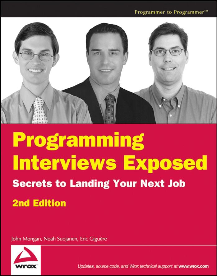 Programming Interviews Exposed Secrets To Landing Your Next Job 2nd Edition Programmer To Programmer 2nd John Mongan