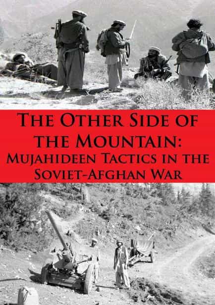 The Other Side Of The Mountain Mujahideen Tactics In The Sovietafghan War Grau
