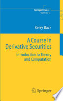 A Course In Derivative Securities Introduction To Theory And Computation Springer Finance 2005th Edition Back
