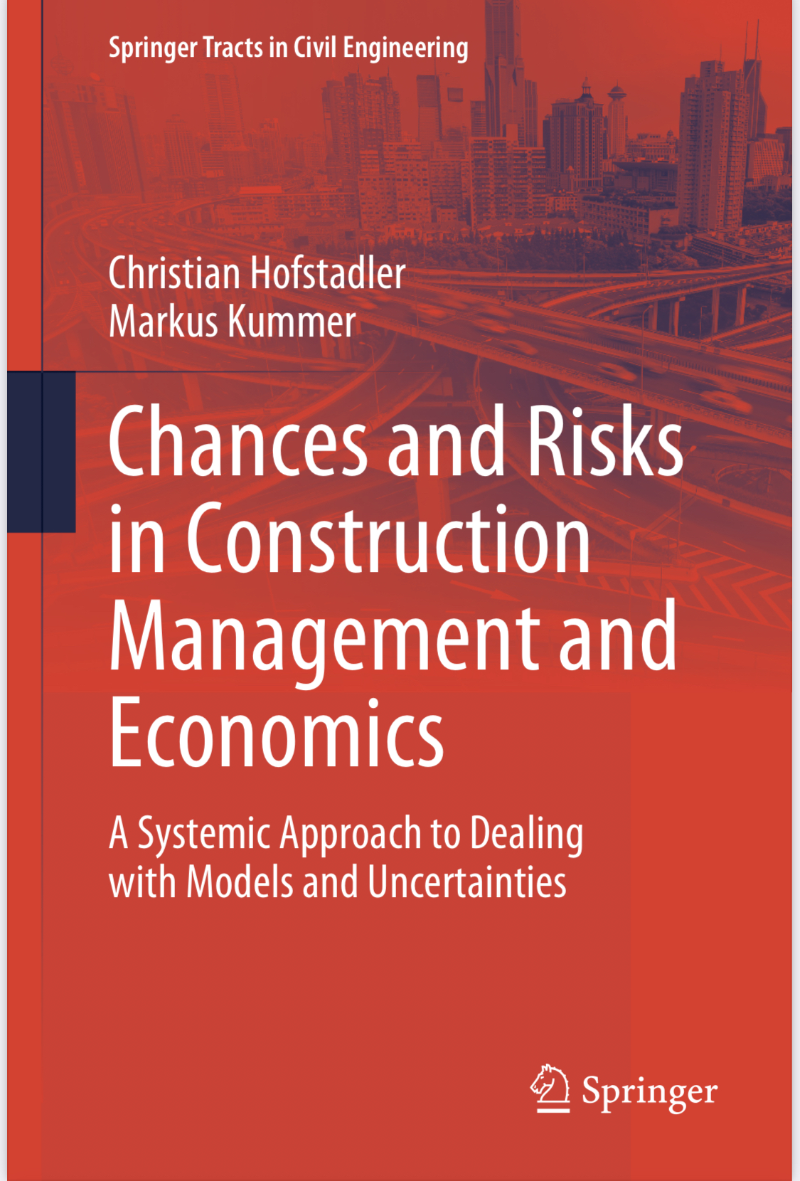 Chances And Risks In Construction Management And Economics A Systemic Approach To Dealing With Models And Uncertainties 1st Edition Christian Hofstadler