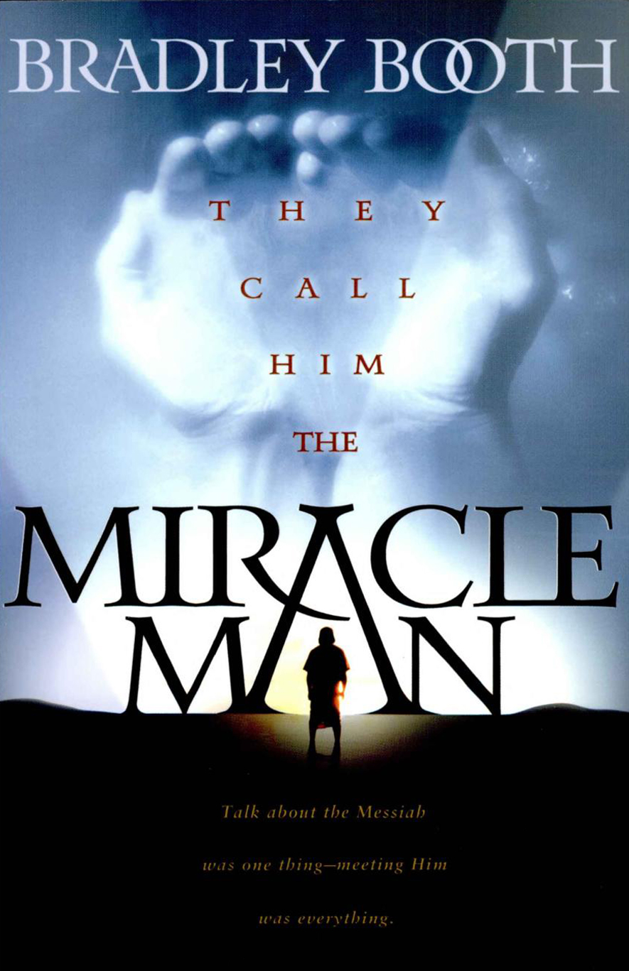 They Call Him The Miracle Man Bradley Booth Booth Bradley