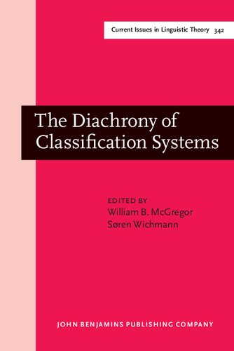 The Diachrony Of Classification Systems William B Mcgregor Sren Wichmann