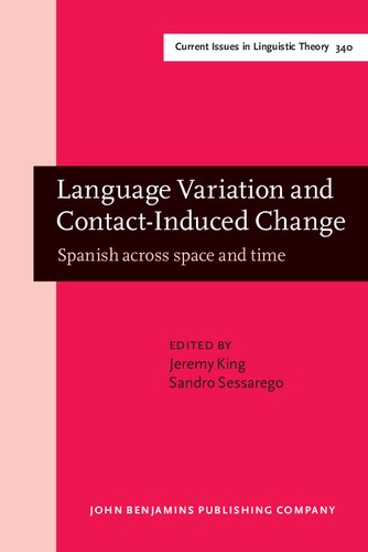 Language Variation And Contactinduced Change Spanish Across Space And Time Jeremy King And Sandro Sessarego