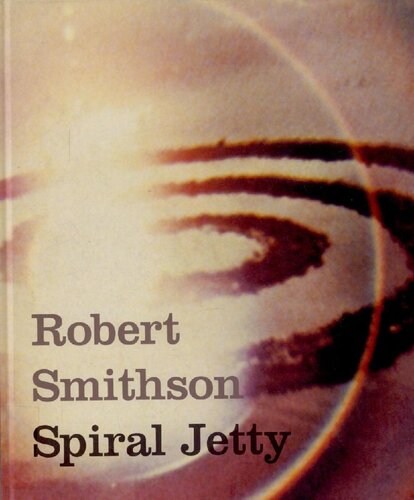 Robert Smithson Spiral Jetty Lynne Cooke Karen Kelly