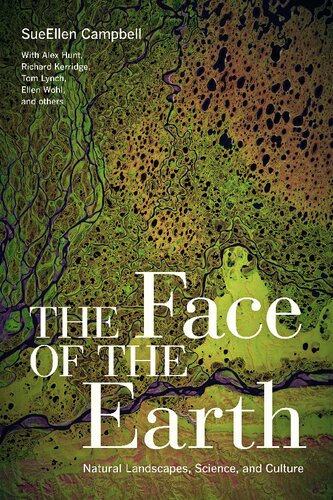 The Face Of The Earth Natural Landscapes Science And Culture Sueellen Campbell
