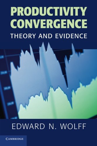 Productivity Convergence Theory And Evidence Edward N Wolff