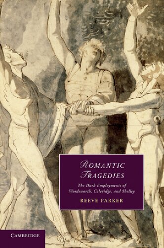 Romantic Tragedies The Dark Employments Of Wordsworth Coleridge And Shelley Reeve Parker