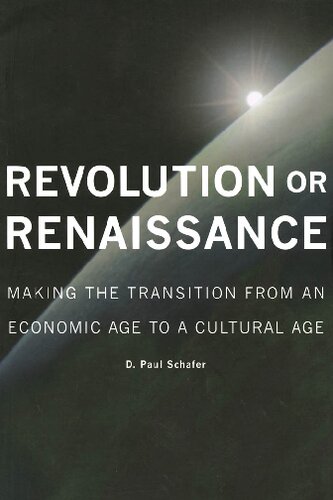 Revolution Or Renaissance Making The Transition From An Economic Age To A Cultural Age D Paul Schafer