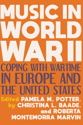 Music In World War Ii Coping With Wartime In Europe And The United States Pamela M Potter Christina Baade Roberta Montemorra Marvin