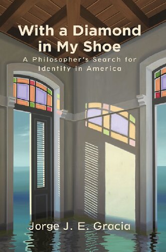 With A Diamond In My Shoe A Philosophers Search For Identity In America Jorge J E Gracia