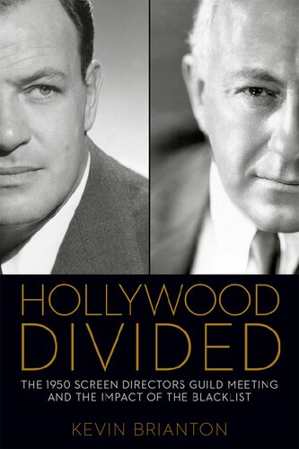 Hollywood Divided The 1950 Screen Directors Guild Meeting And The Impact Of The Blacklist Kevin Brianton