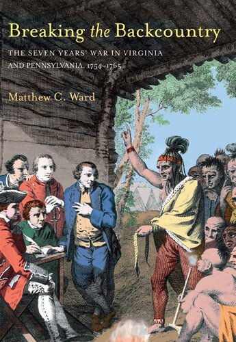 Breaking The Backcountry Seven Years War In Virginia And Pennsylvania 17541765 Matthew C Ward