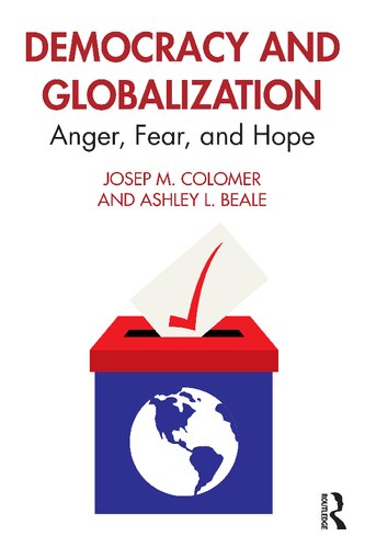 Democracy And Globalization Anger Fear And Hope 1st Edition Josep M Colomer