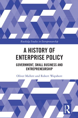 A History Of Enterprise Policy Government Small Business And Entrepreneurship 1st Edition Oliver Mallett