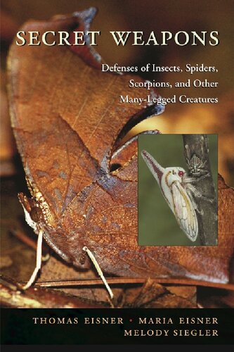 Secret Weapons Defenses Of Insects Spiders Scorpions And Other Manylegged Creatures Thomas Eisner