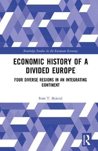 Economic History Of A Divided Europe Four Diverse Regions In An Integrating Continent Tibor Ivn Berend