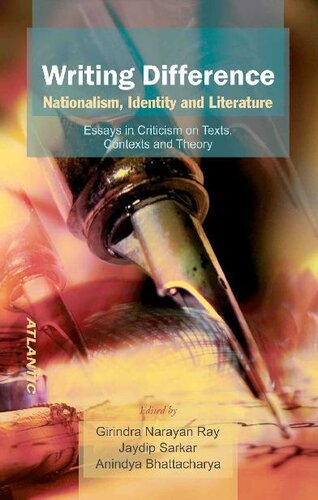 Writing Difference Nationalism Identity And Literature 1st Edition Girindra Narayan Ray