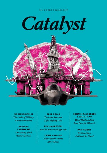 Catalyst A Journal Of Theory Strategy Volume 2 Number 2 Vivek Chibber Bashir Abumanneh Suzy Kim Lee Chris Maisano Adaner Usmani Ramaa Vasudevan Ben Koditschek Alex Press Bhaskar Sunkara Rene Rojas Benjamin Fogel Kristen R Ghodsee Julia Mead Jason Brownlee Richard Lachmann Pam Morris