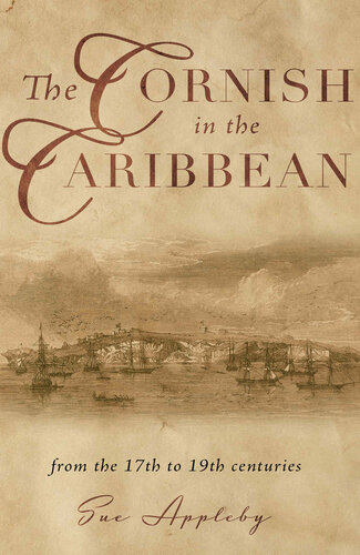 The Cornish In The Caribbean From The 17th To The 19th Centuries Sue Appleby