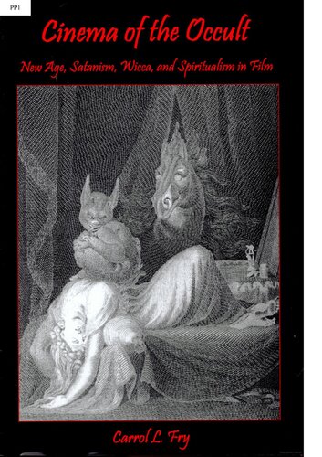 Cinema Of The Occult New Age Satanism Wicca And Spiritualism In Film Carol L Fry
