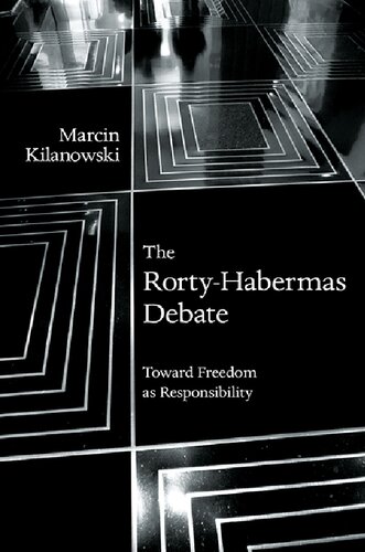 The Rortyhabermas Debate Toward Freedom As Responsibility Marcin Kilanowski