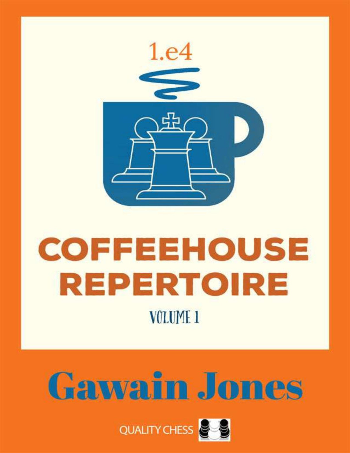 Coffeehouse Repertoire 1e4 Volume 1 Gawain Jones Quality Chess 2021tls 1 Gawain Jones