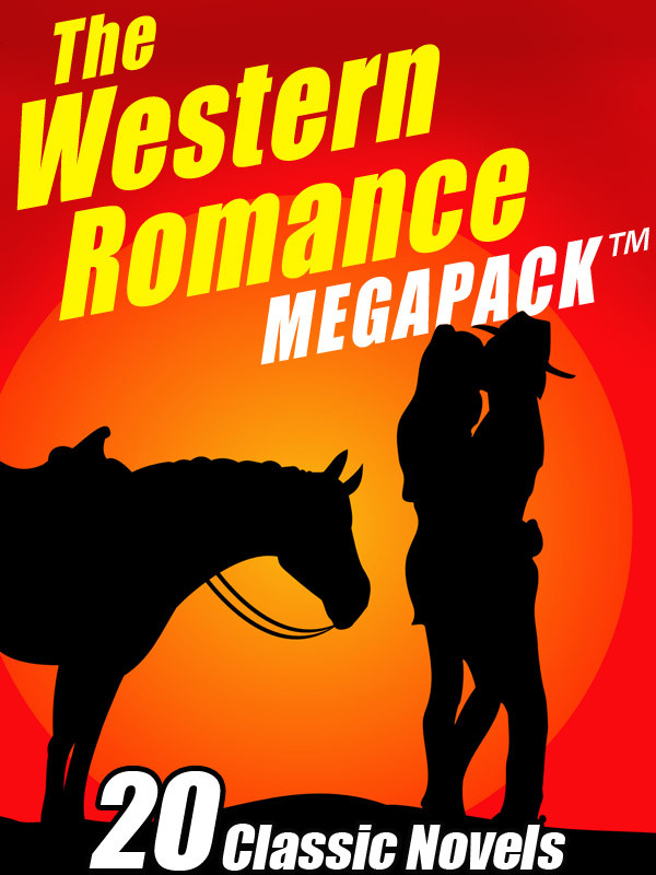 The Western Romance Megapack Zane Grey William Macleod Raine