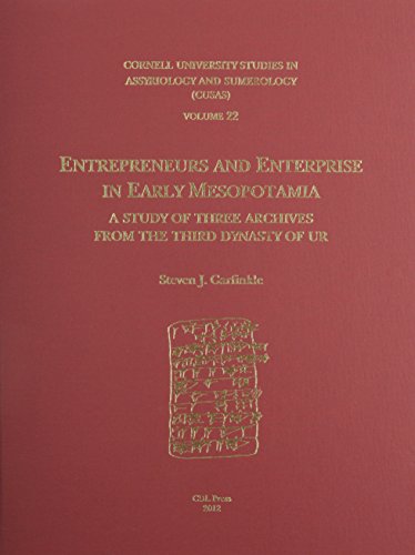 Entrepreneurs And Enterprise In Early Mesopotamia A Study Of Three Archives From The Third Dynasty Of Ur 21122004 Bce J Garfinkle Steven