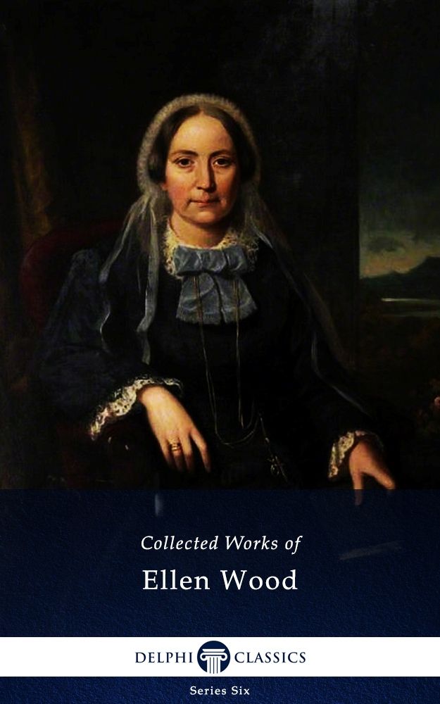 Delphi Collected Works Of Mrs Henry Wood Illustrated Ellen Wood