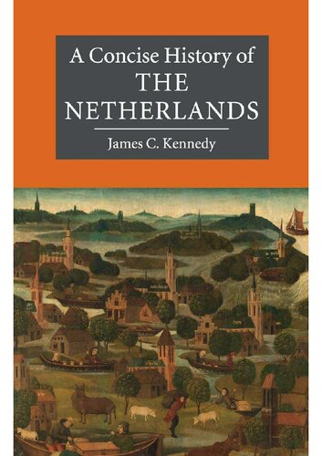 A Concise History Of The Netherlands James C Kennedy