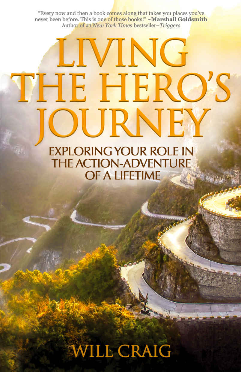 Living The Heros Journey Exploring Your Role In The Actionadventure Of A Lifetime Craig