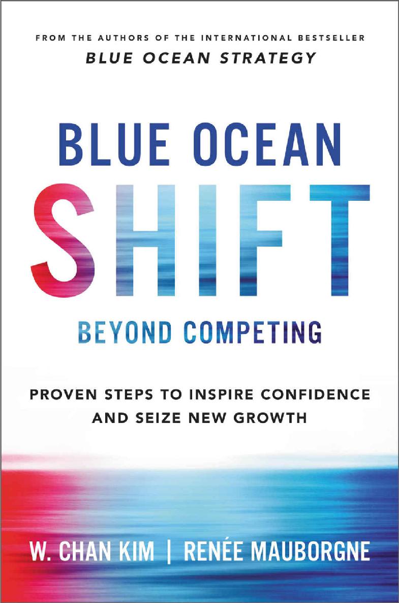 Blue Ocean Shift Beyond Competing Proven Steps To Inspire Confidence And Seize New Growth W Chan Kim Renee Mauborgne Kim