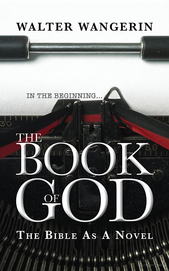The Book Of God The Bible As A Novel Walter Wangerin Jr Wangerin