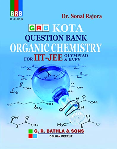 Kota Question Bank Organic Chemistry For Iit Jee 2nd Edition Dr Sonal Rajora