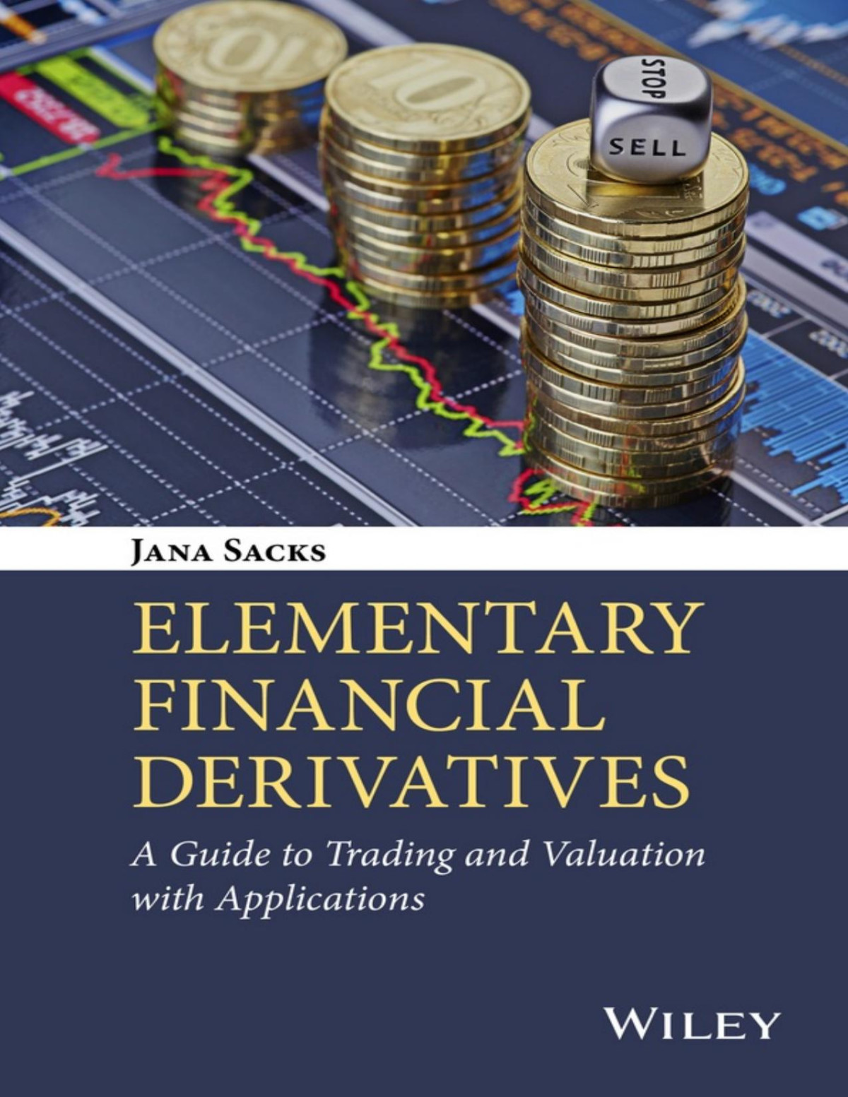 Elementary Financial Derivatives A Guide To Trading And Valuation With Applications Pdfdrivecom Jana Sacks Sacks