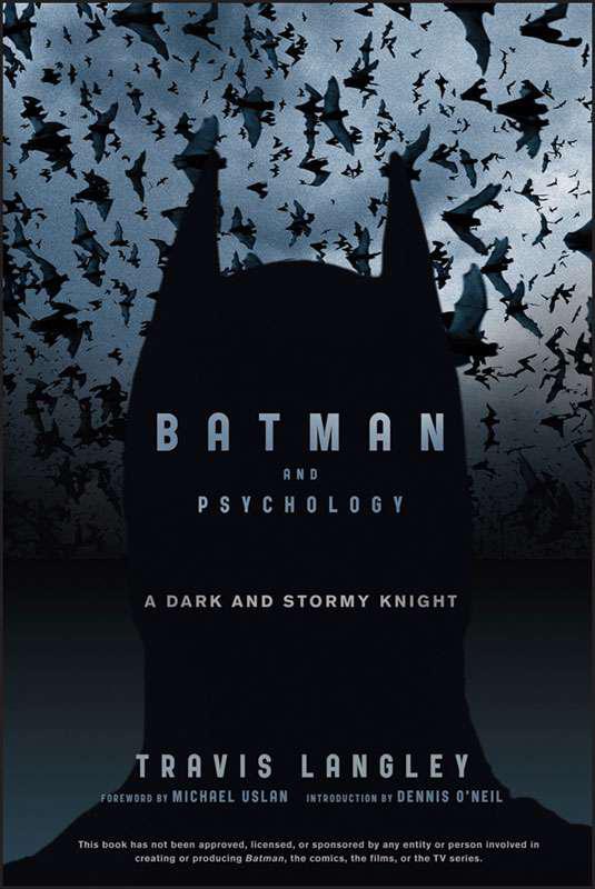 Batman And Psychology A Dark And Stormy Knight Travis Langley