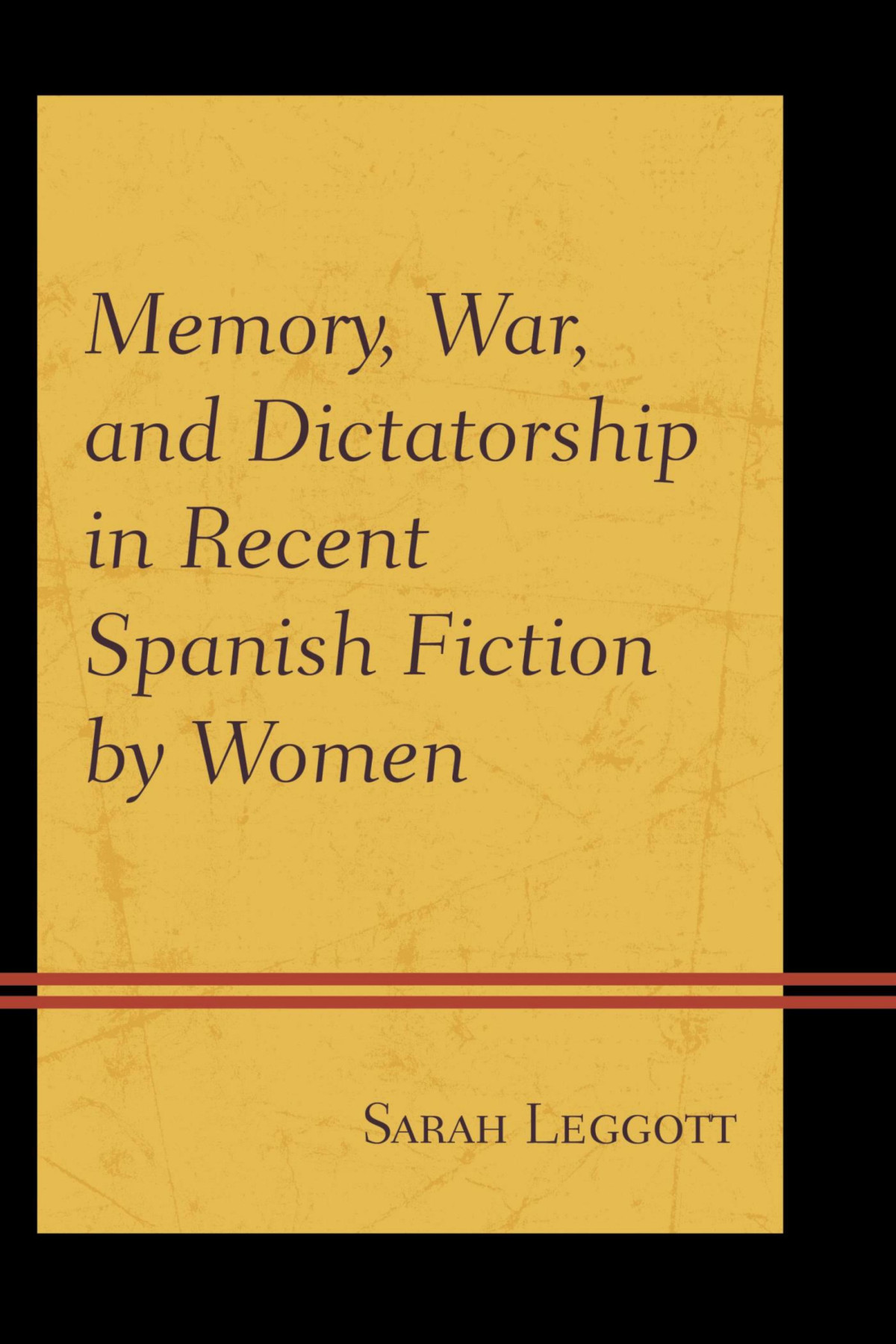 Memory War And Dictatorship In Recent Spanish Fiction By Women Leggott