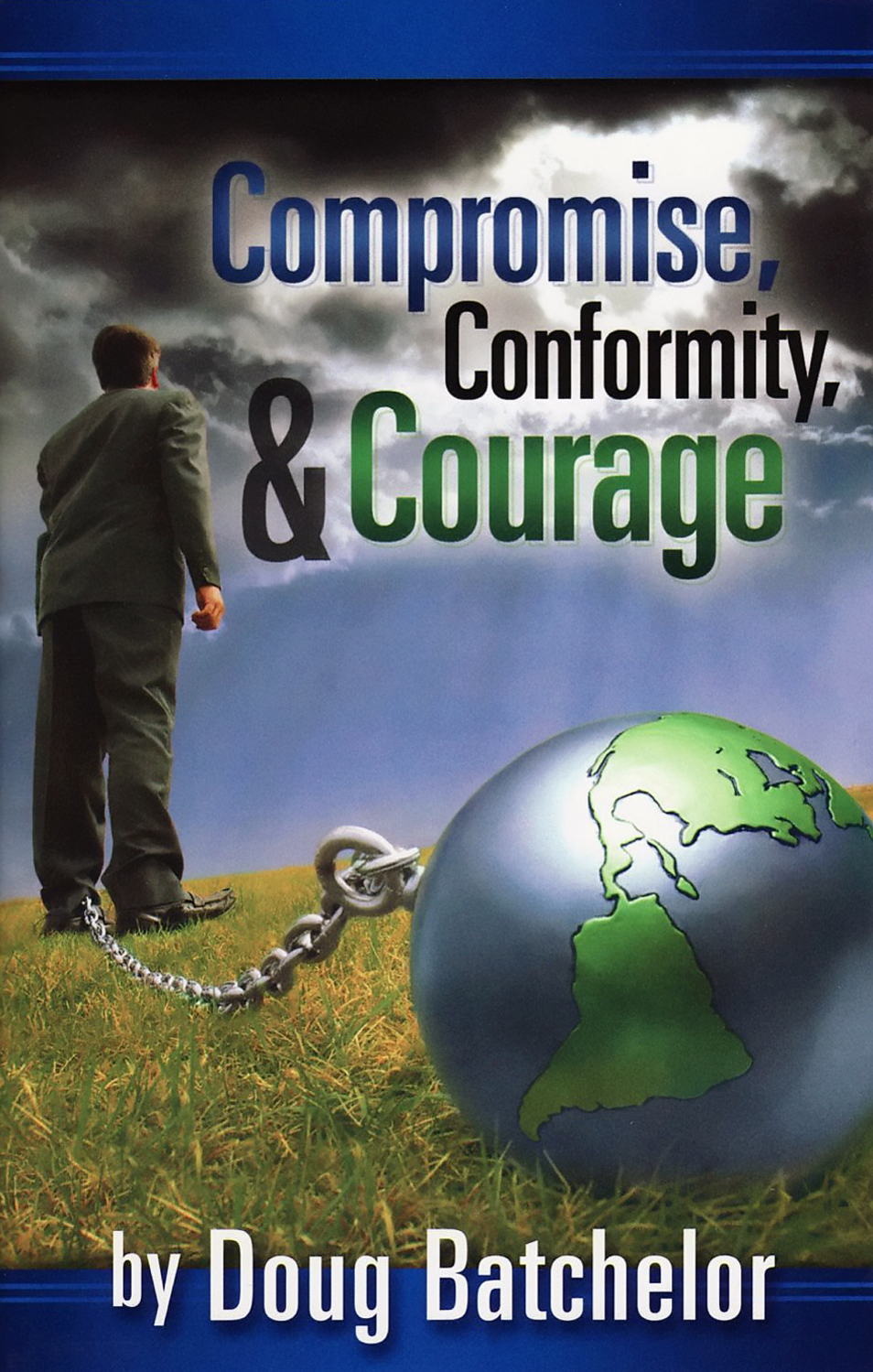 Compromise Conformity Courage Doug Batchelor Batchelor Doug