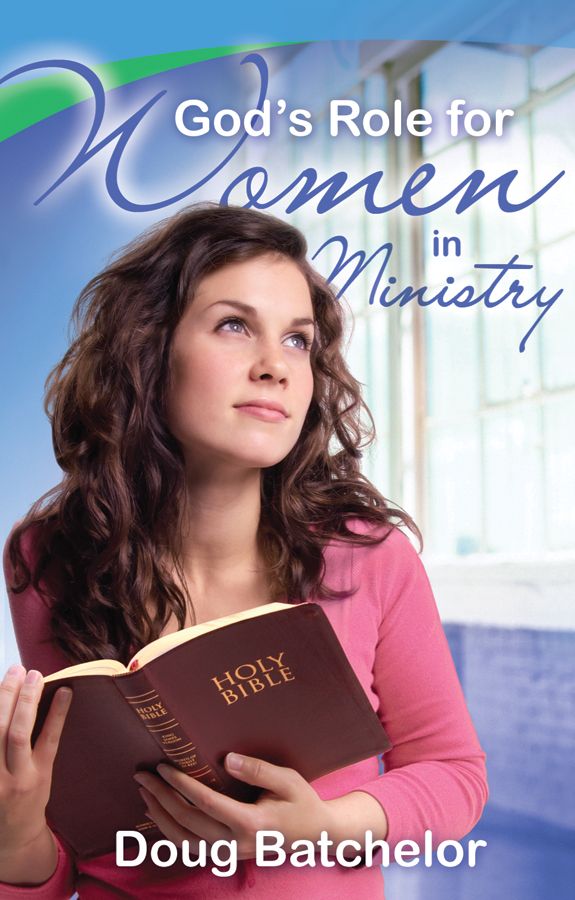 Gods Role For Women In Ministry Doug Batchelor Batchelor