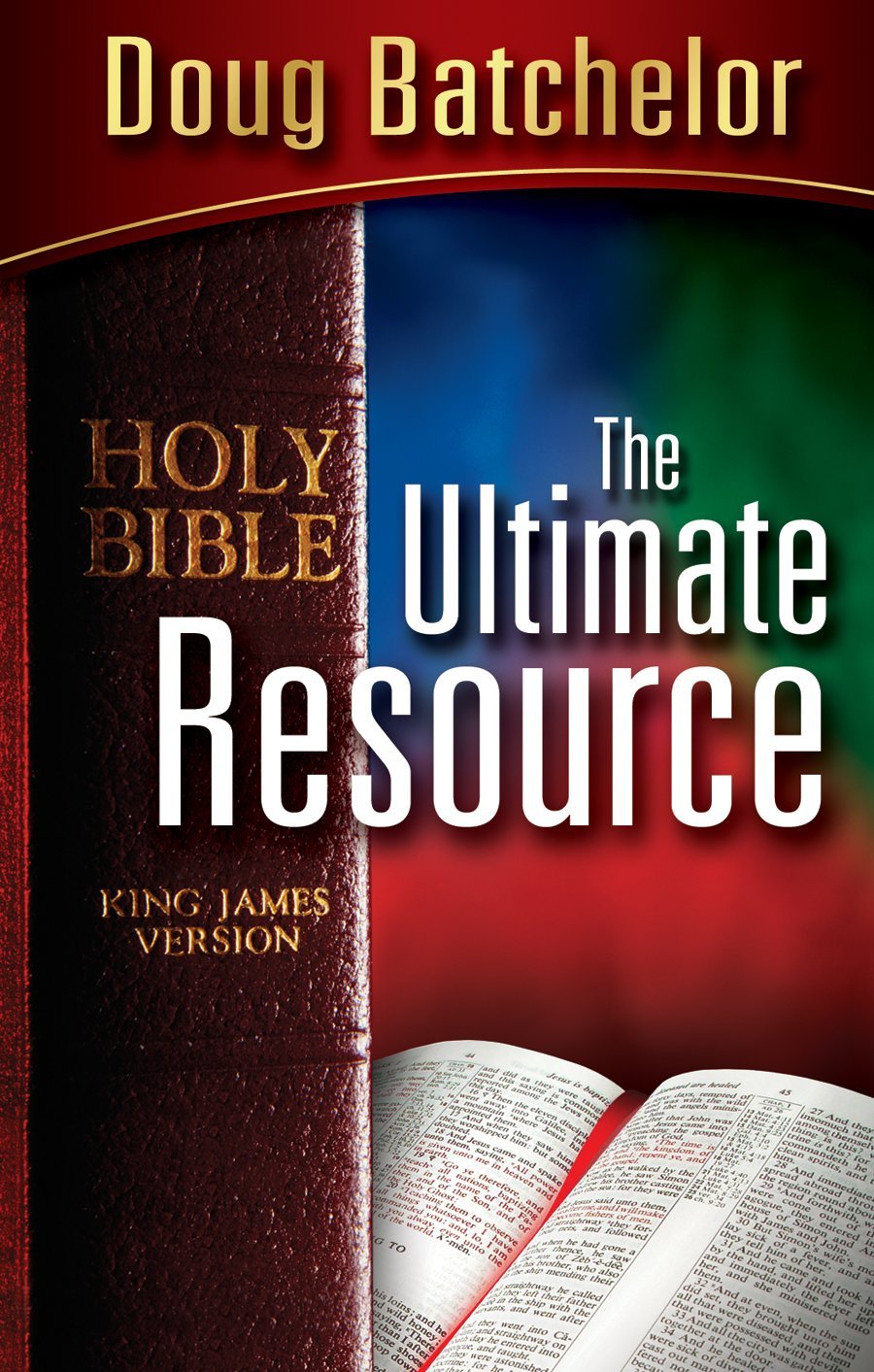 The Ultimate Resource Doug Batchelor Batchelor Doug