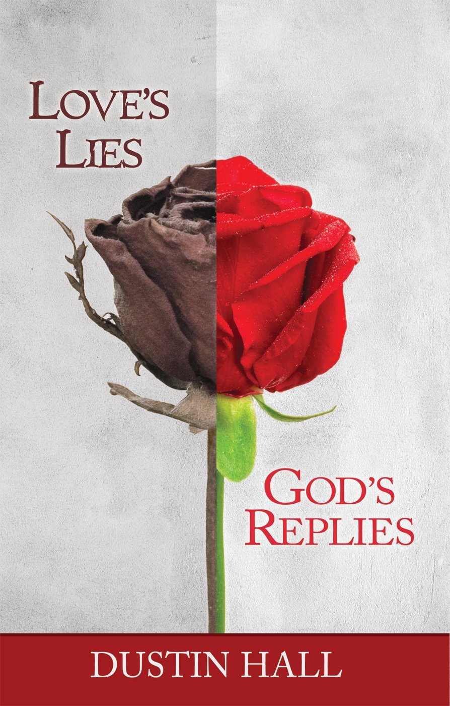 Loves Lies Gods Replies Dustin Hall Hall Dustin