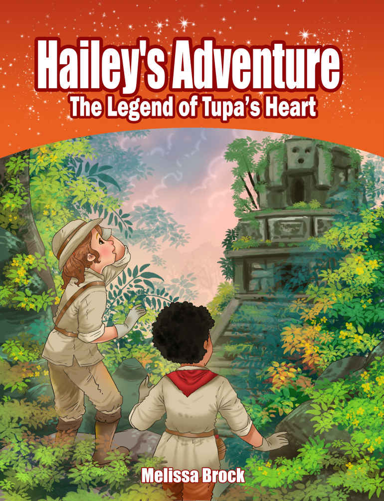 Haileys Adventure The Legend Of Tupas Heart Melissa Brock