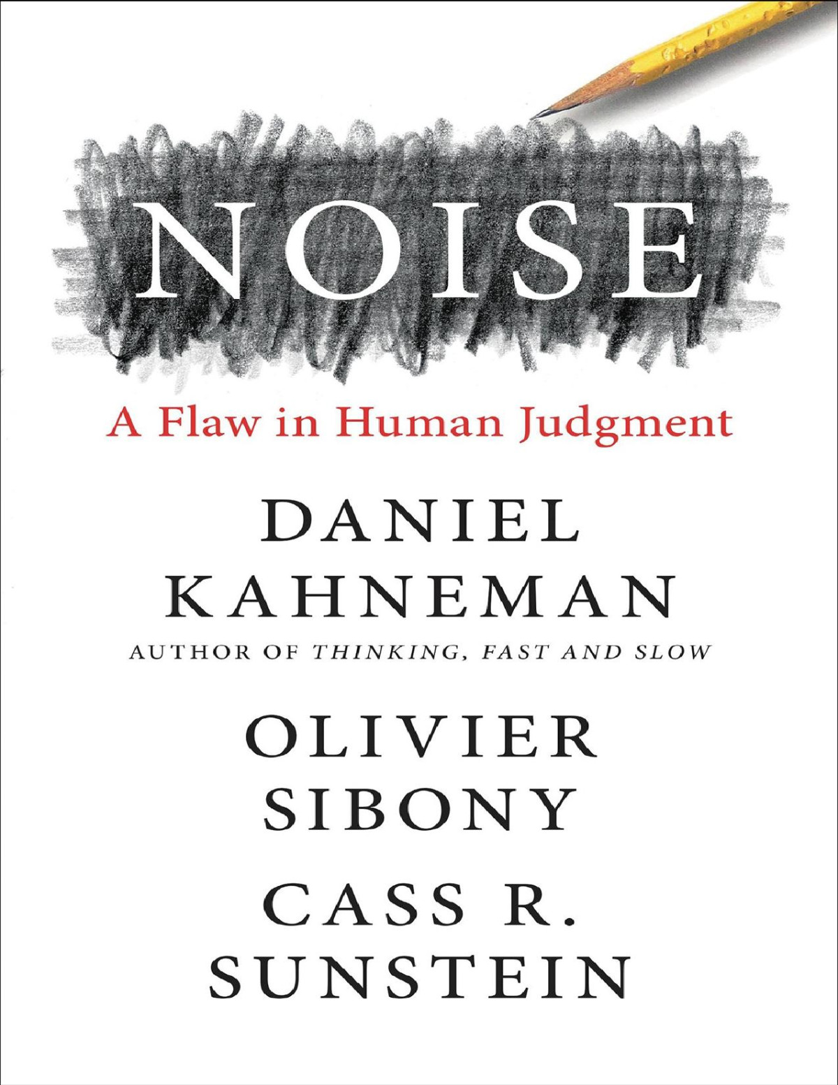 Noise A Flaw In Human Judgment Cass R Sunstein Olivier Sibony