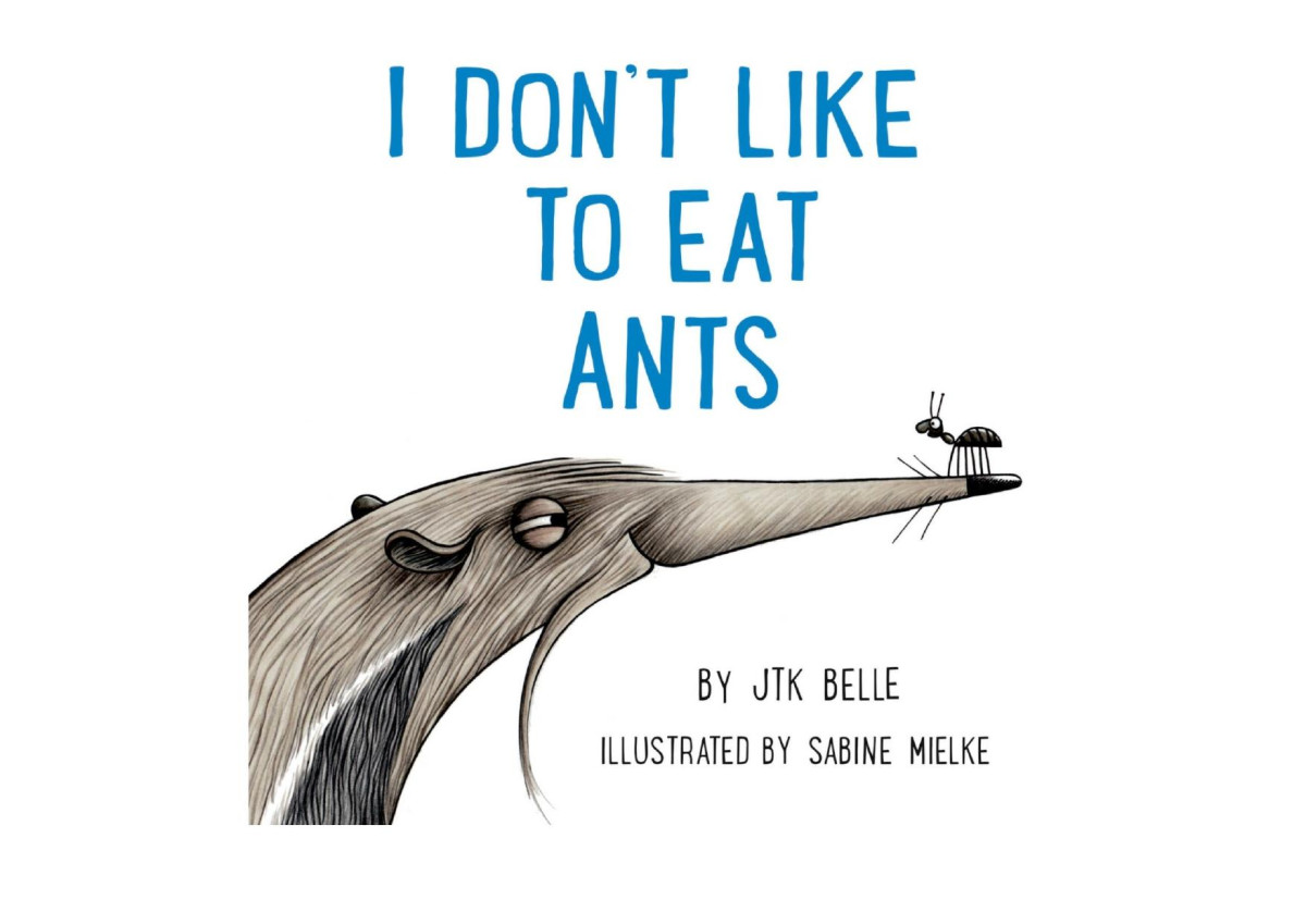 I Dont Like To Eat Ants Jtk Belle Jtk Belle