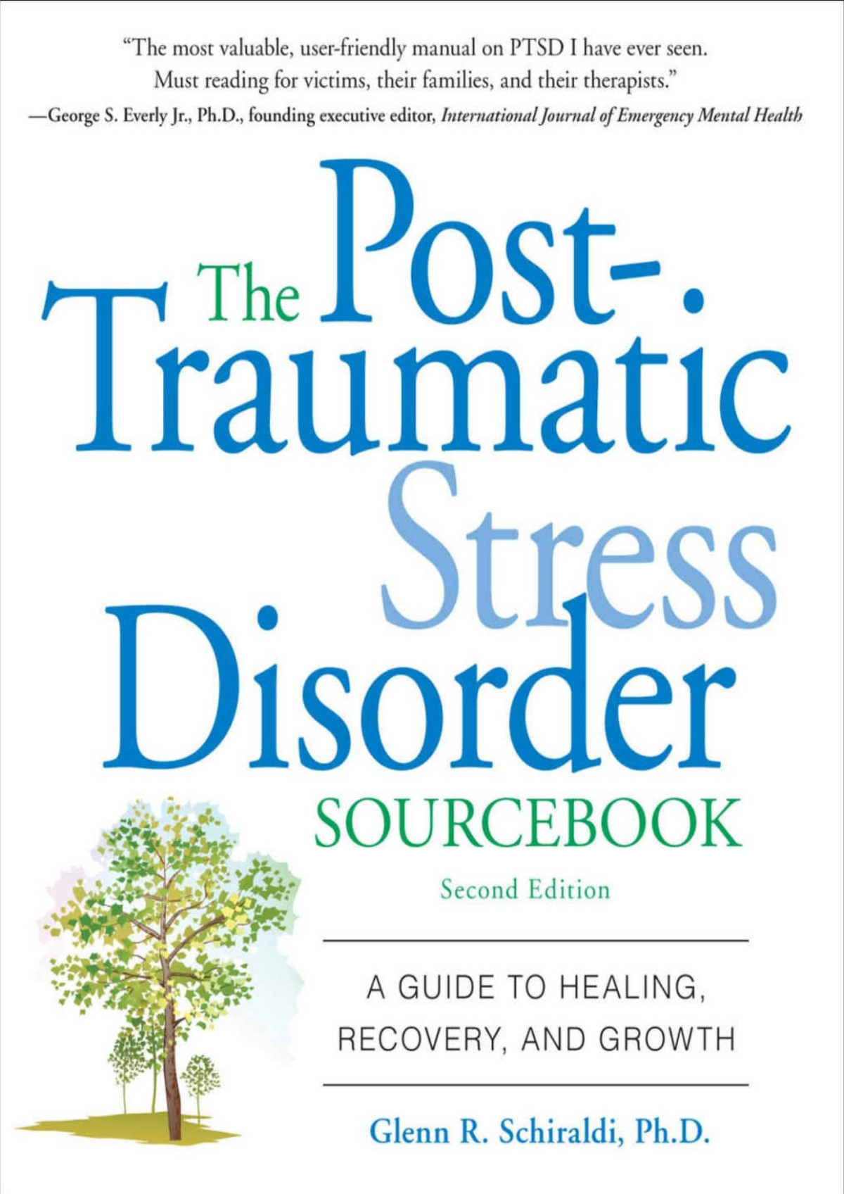 The Posttraumatic Stress Disorder Sourcebook A Guide To Healing Recovery And Growth Glenn Schiraldi Schiraldi