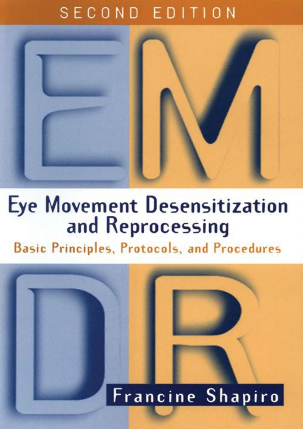 Eye Movement Desensitization And Reprocessing Emdr Second Edition Basic Principles Protocols And Procedures Francine Shapiro Shapiro