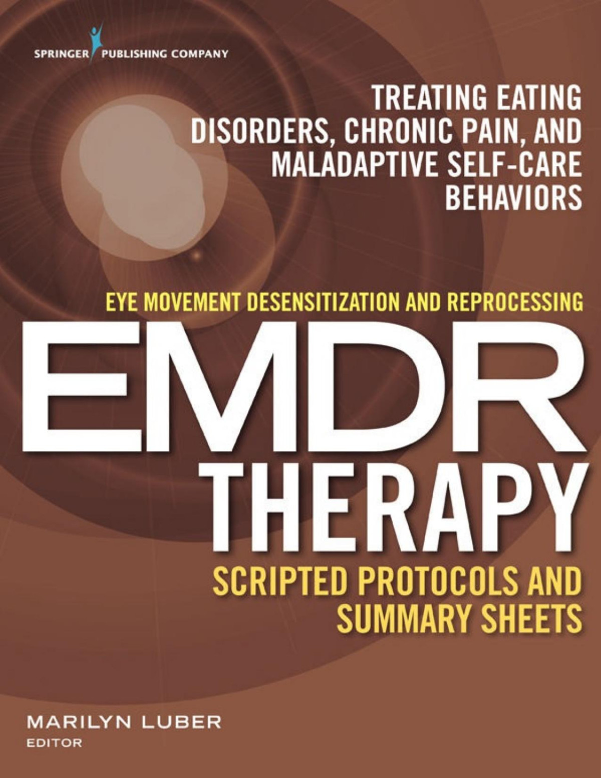 Eye Movement Desensitization And Reprocessing Emdr Therapy Scripted Protocols And Summary Sheets Marilyn Luber