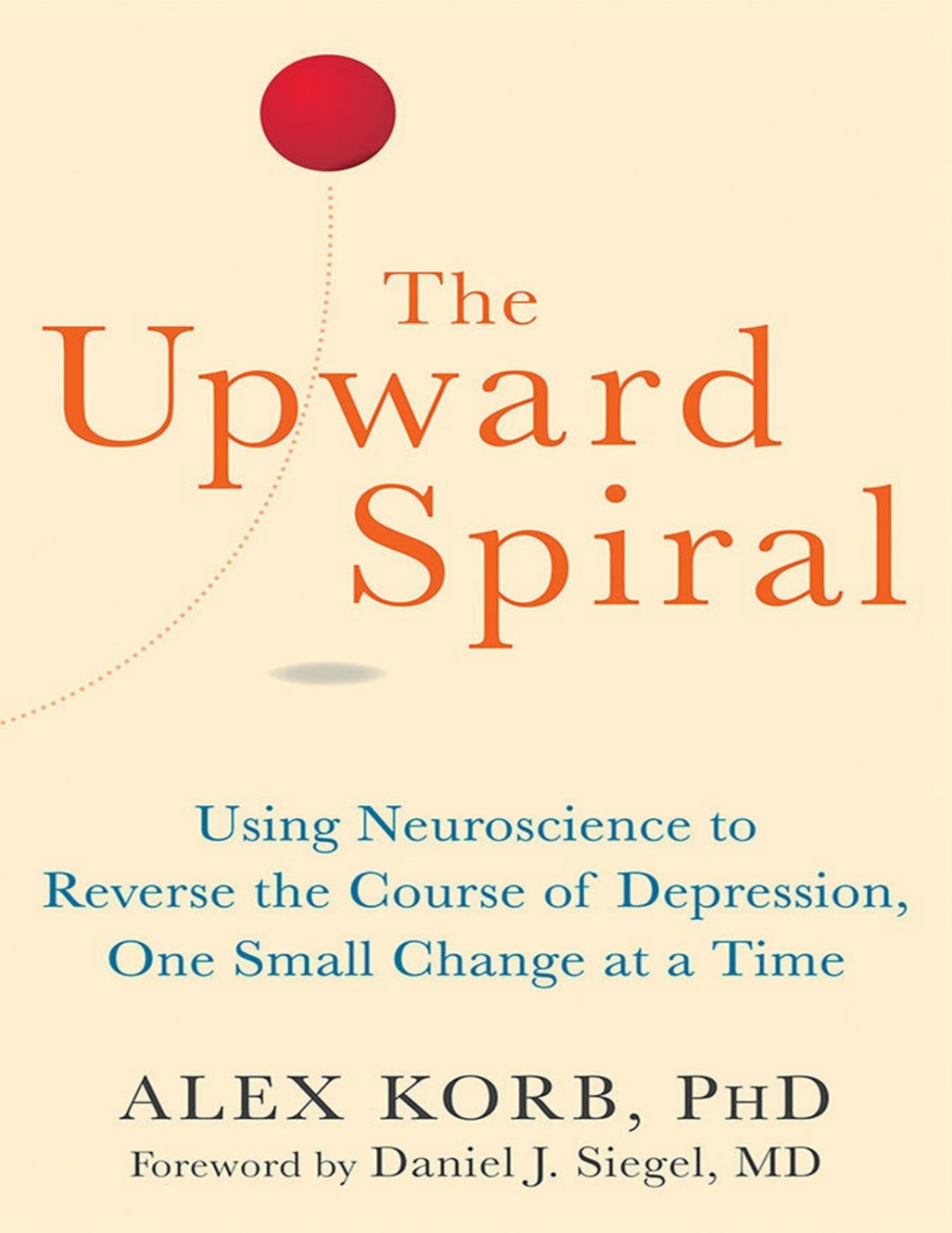 The Upward Spiral Workbook A New Harbinger Selfhelp Workbook Alex Korb Korb