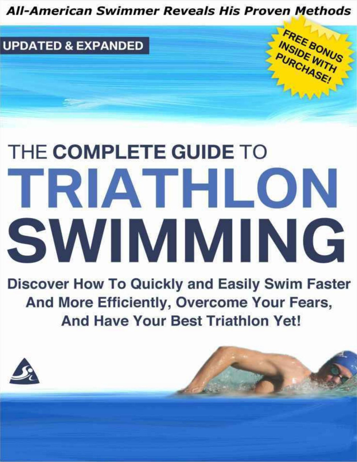 The Complete Guide To Triathlon Swimming And Training Discover How To Quickly And Easily Swim Faster And More Efficiently Overcome Your Fears And Have Your Best Triathlon Yet Kevin Koskella Koskella